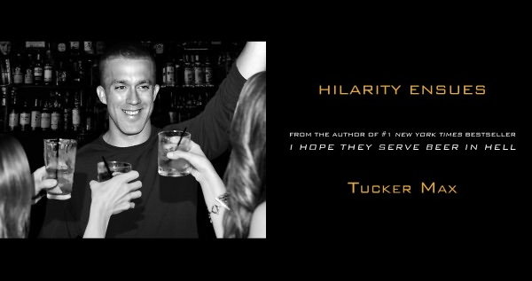 Hilarity Ensues by Tucker Max