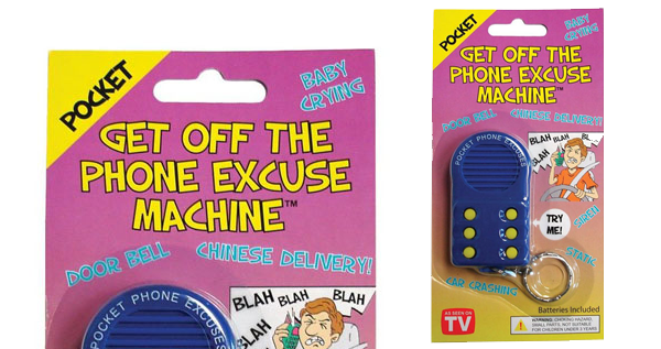Get Off The Phone Excuse Machine