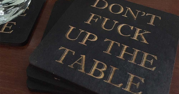 Don’t Fuck Up The Table Coasters